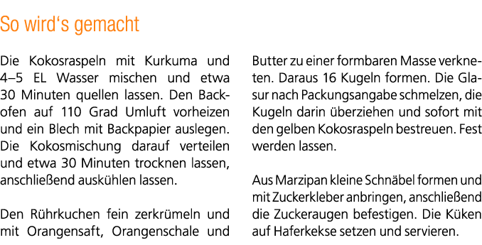 So wird‘s gemacht Die Kokosraspeln mit Kurkuma und 4–5 EL Wasser mischen und etwa 30 Minuten quellen lassen. Den Back...