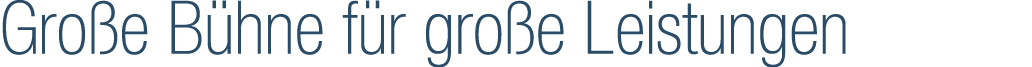 Gro e B hne f r gro e Leistungen
