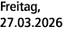 Freitag, 27.03.2026