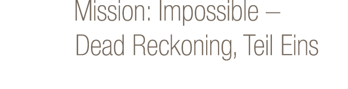 Mission: Impossible – Dead Reckoning, Teil Eins