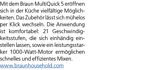 Mit dem Braun MultiQuick 5 er ffnen sich in der K che vielf ltige M glichkeiten. Das Zubeh r l sst sich m helos per K...