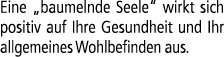 Eine „baumelnde Seele“ wirkt sich positiv auf Ihre Gesundheit und Ihr allgemeines Wohlbefinden aus.