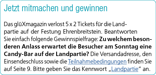 Jetzt mitmachen und gewinnen Das gl Xmagazin verlost 5 x 2 Tickets f r die Landpartie auf der Festung Ehrenbreitstein...