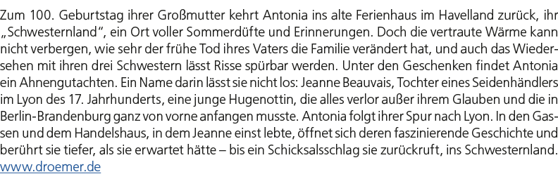 Zum 100. Geburtstag ihrer Gro mutter kehrt Antonia ins alte Ferienhaus im Havelland zur ck, ihr „Schwesternland“, ein...