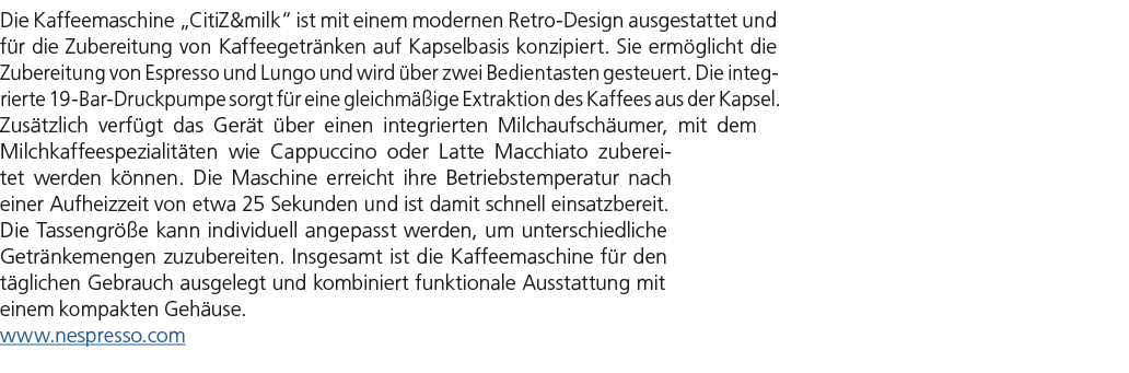 Die Kaffeemaschine „CitiZ&milk“ ist mit einem modernen Retro Design ausgestattet und f r die Zubereitung von Kaffeege...