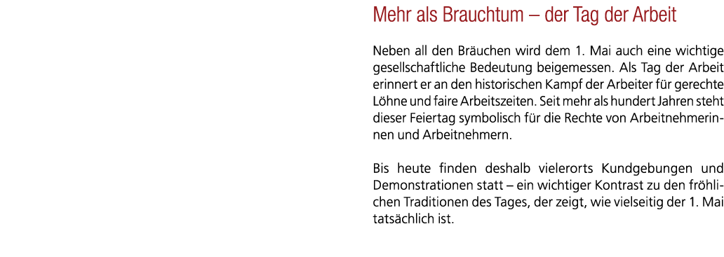 Mehr als Brauchtum – der Tag der Arbeit Neben all den Br uchen wird dem 1. Mai auch eine wichtige gesellschaftliche B...