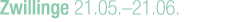 Zwillinge 21.05.–21.06.
