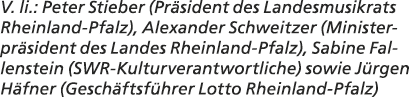 V. li.: Peter Stieber (Pr sident des Landesmusikrats Rheinland Pfalz), Alexander Schweitzer (Ministerpr sident des La...