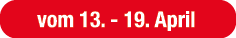 vom 13. 19. April