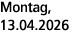 Montag, 13.04.2026