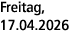 Freitag, 17.04.2026