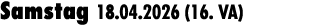 Samstag 18.04.2026 (16. VA)