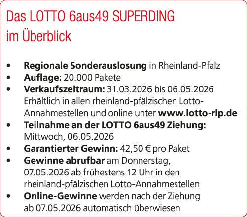Das LOTTO 6aus49 SUPERDING im berblick • Regionale Sonderauslosung in Rheinland Pfalz • Auflage: 20.000 Pakete • Ver...