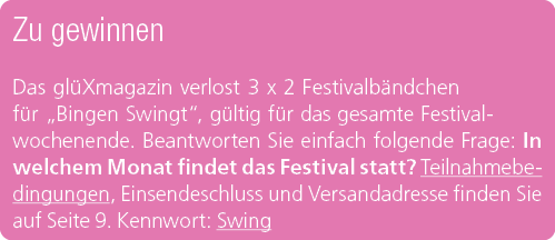 Zu gewinnen Das gl Xmagazin verlost 3 x 2 Festivalb ndchen f r „Bingen Swingt“, g ltig f r das gesamte Festivalwochen...