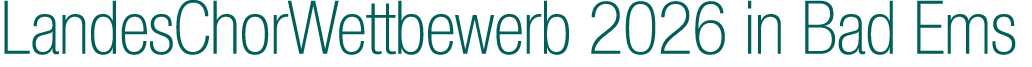 LandesChorWettbewerb 2026 in Bad Ems