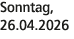 Sonntag, 26.04.2026