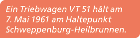 Ein Triebwagen VT 51 h lt am 7. Mai 1961 am Haltepunkt Schweppenburg Heilbrunnen.