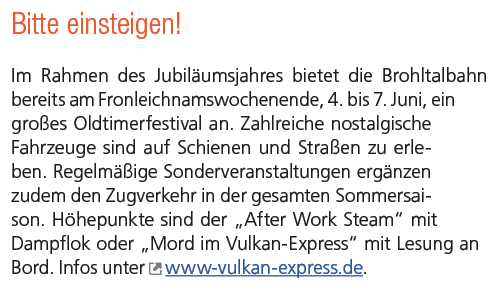 Bitte einsteigen! Im Rahmen des Jubil umsjahres bietet die Brohltalbahn bereits am Fronleichnamswochenende, 4. bis 7....