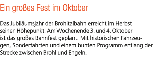 Ein gro es Fest im Oktober Das Jubil umsjahr der Brohltalbahn erreicht im Herbst seinen H hepunkt: Am Wochenende 3. u...