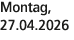 Montag, 27.04.2026