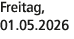 Freitag, 01.05.2026