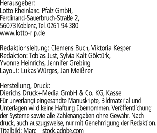 Herausgeber: Lotto Rheinland Pfalz GmbH, Ferdinand Sauerbruch Stra e 2, 56073 Koblenz, Tel. 0261 94 380 www.lotto rlp...