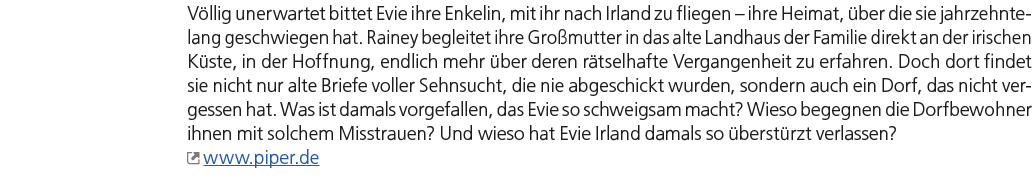 V llig unerwartet bittet Evie ihre Enkelin, mit ihr nach Irland zu fliegen – ihre Heimat, ber die sie jahrzehntelang...