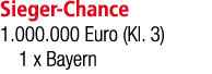 Sieger Chance 1.000.000 Euro (Kl. 3) 1 x Bayern