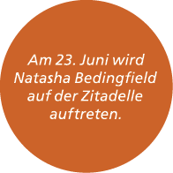 Am 23. Juni wird Natasha Bedingfield auf der Zitadelle auftreten.