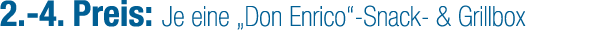 2. 4. Preis: Je eine „Don Enrico“ Snack & Grillbox