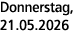 Donnerstag, 21.05.2026
