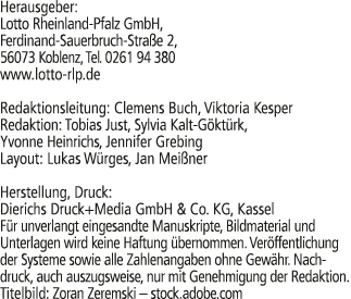 Herausgeber: Lotto Rheinland Pfalz GmbH, Ferdinand Sauerbruch Stra e 2, 56073 Koblenz, Tel. 0261 94 380 www.lotto rlp...