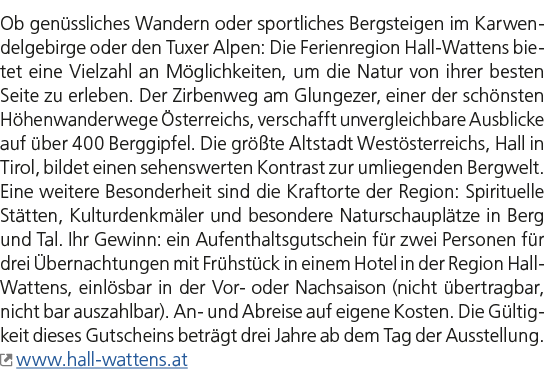 Ob gen ssliches Wandern oder sportliches Bergsteigen im Karwendelgebirge oder den Tuxer Alpen: Die Ferienregion Hall ...