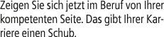 Zeigen Sie sich jetzt im Beruf von Ihrer kompetenten Seite. Das gibt Ihrer Karriere einen Schub.