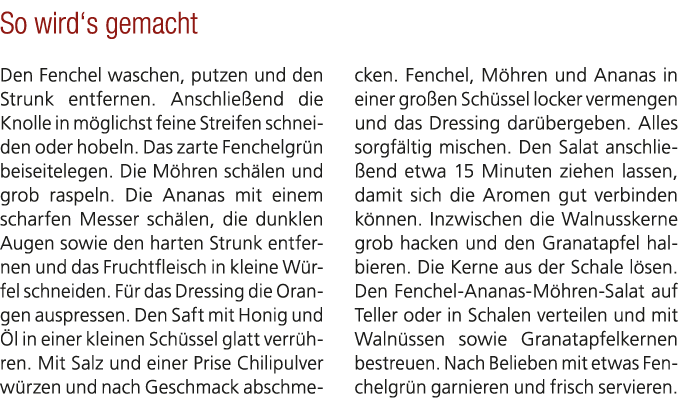 So wird‘s gemacht Den Fenchel waschen, putzen und den Strunk entfernen. Anschlie end die Knolle in m glichst feine St...