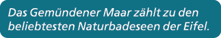 Das Gem ndener Maar z hlt zu den beliebtesten Naturbadeseen der Eifel.