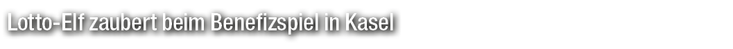 Lotto Elf zaubert beim Benefizspiel in Kasel