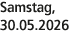 Samstag, 30.05.2026