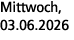 Mittwoch, 03.06.2026