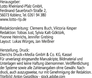 Herausgeber: Lotto Rheinland Pfalz GmbH, Ferdinand Sauerbruch Stra e 2, 56073 Koblenz, Tel. 0261 94 380 www.lotto rlp...