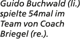 Guido Buchwald (li.) spielte 54mal im Team von Coach Briegel (re.).