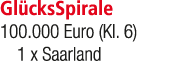 Gl cksSpirale 100.000 Euro (Kl. 6) 1 x Saarland