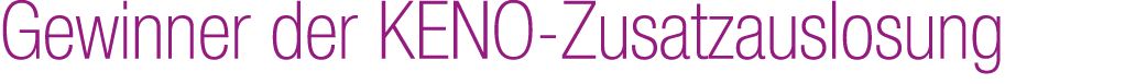 Gewinner der KENO Zusatzauslosung