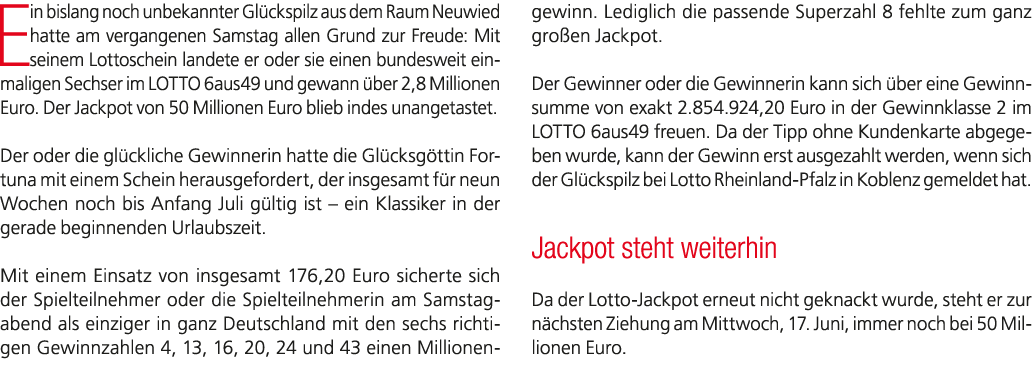 Ein bislang noch unbekannter Gl ckspilz aus dem Raum Neuwied hatte am vergangenen Samstag allen Grund zur Freude: Mit...
