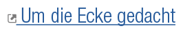 ￼ Um die Ecke gedacht