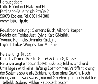 Herausgeber: Lotto Rheinland Pfalz GmbH, Ferdinand Sauerbruch Stra e 2, 56073 Koblenz, Tel. 0261 94 380 www.lotto rlp...