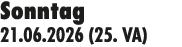 Sonntag 21.06.2026 (25. VA)
