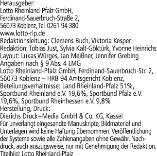 Herausgeber: Lotto Rheinland Pfalz GmbH, Ferdinand Sauerbruch Stra e 2, 56073 Koblenz, Tel. 0261 94 380 www.lotto rlp...