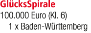 Gl cksSpirale 100.000 Euro (Kl. 6) 1 x Baden W rttemberg