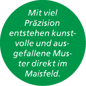 Mit viel Pr zision entstehen kunstvolle und ausgefallene Muster direkt im Maisfeld.